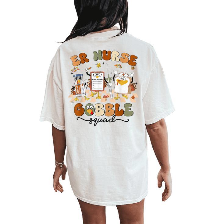 Er Nurse Turkey Gobble Squad Er Nurse Thanksgiving Women's Oversized Comfort T-Shirt Back Print