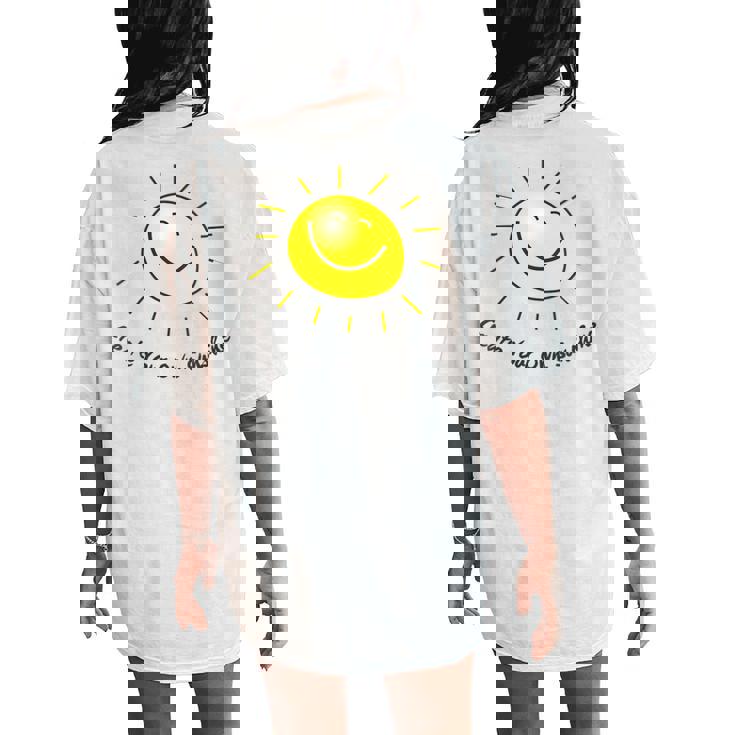 Create Your Own Sunshine Cute Smile Face Sun Happy Smiling Women's Oversized Comfort T-Shirt Back Print