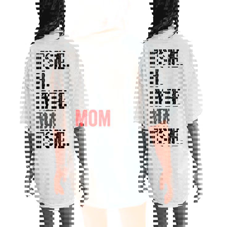 It's Me Hi I'm The Mom It's Me Retro Kid Women's Oversized Comfort T-Shirt Back Print