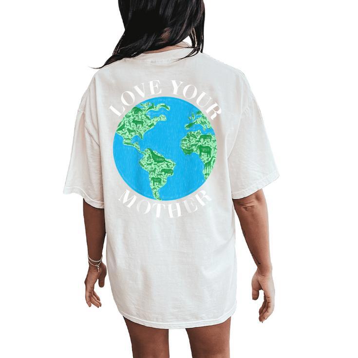 Love Your Mother Climate Change Global Warming Earth Day Women's Oversized Comfort T-Shirt Back Print
