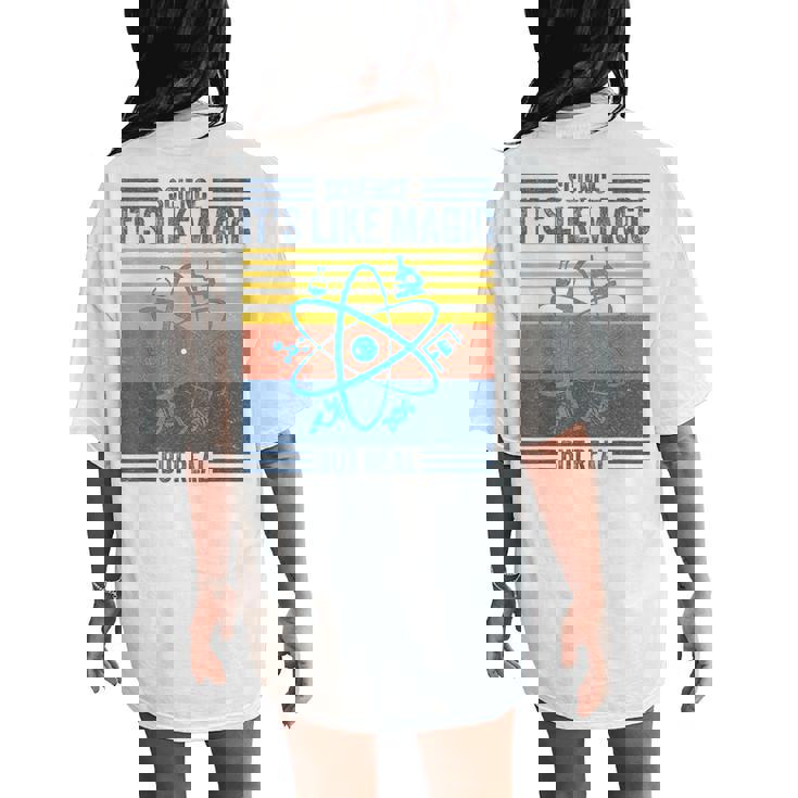 Science It's Like Magic But Real Science Teacher Geek Nerd Women's Oversized Comfort T-Shirt Back Print