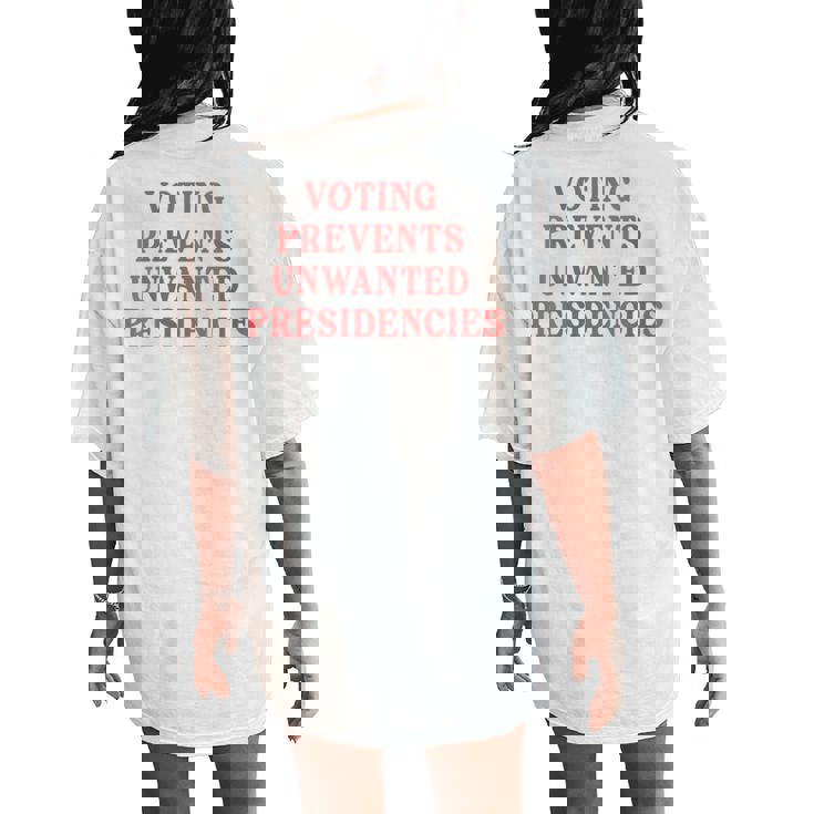 Voting Prevents Unwanted Presidencies Women's Oversized Comfort T-Shirt Back Print