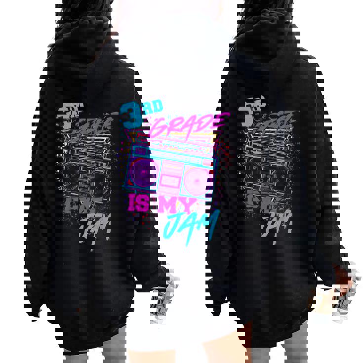 3Rd Grade Is My Jam Third 80S 1980S Teacher Student Retro Women Oversized Hoodie Back Print
