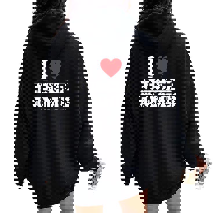Amo Le Mamme Muscolose I Heart Muscle Mommies Muscle Mommy Felpa con cappuccio oversize da donna con stampa posteriore