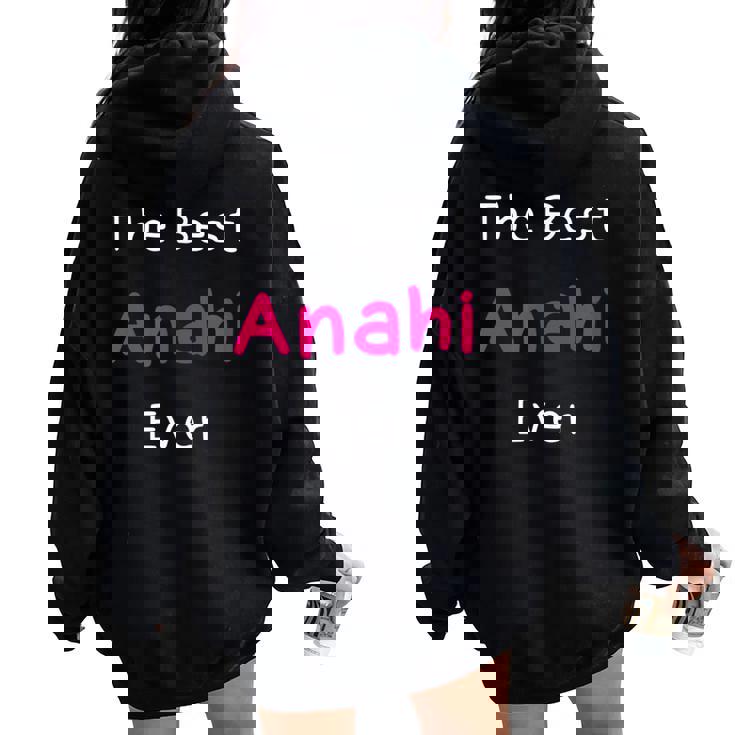 The Best Anahi Ever  Quote For Named Anahi Women Oversized Hoodie Back Print