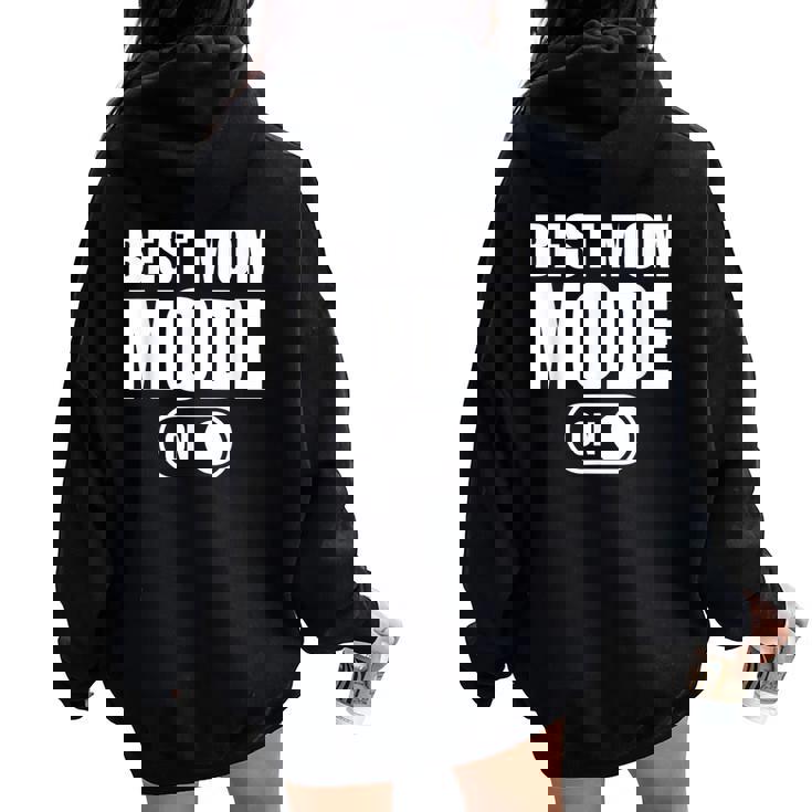 Best Mom Mode On Best Mom Best Mom Mode On Women Oversized Hoodie Back Print