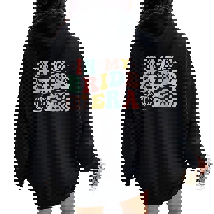 In My Bride Era Future Wife Retro Bachelorette Party Women Oversized Hoodie Back Print