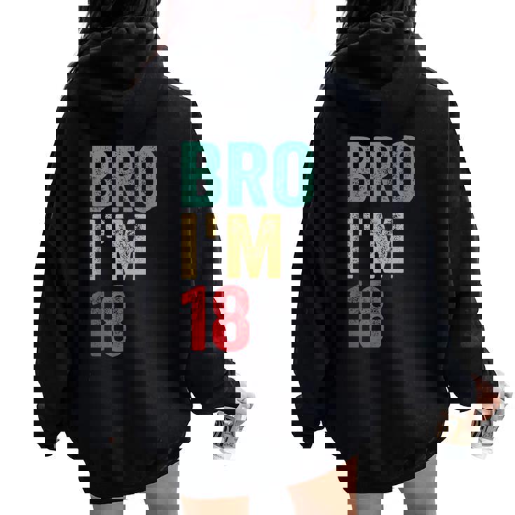 Bro I'm 18 Anni Ragazze Ragazzi 18° Compleanno Retro 18° Compleanno Felpa con cappuccio oversize da donna con stampa posteriore