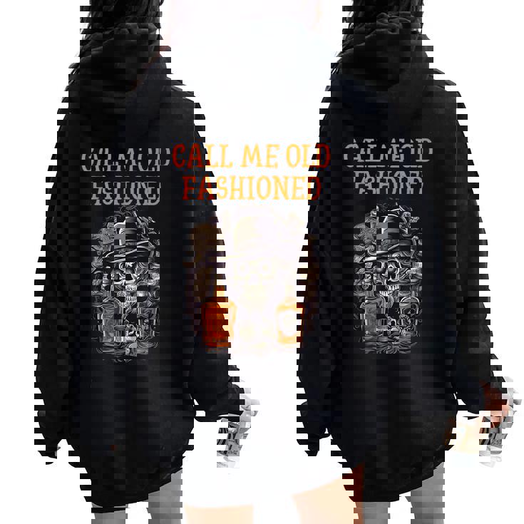 Call Me Old Fashioned Whiskey & Teschio Divertente Whiskey Felpa con cappuccio oversize da donna con stampa posteriore