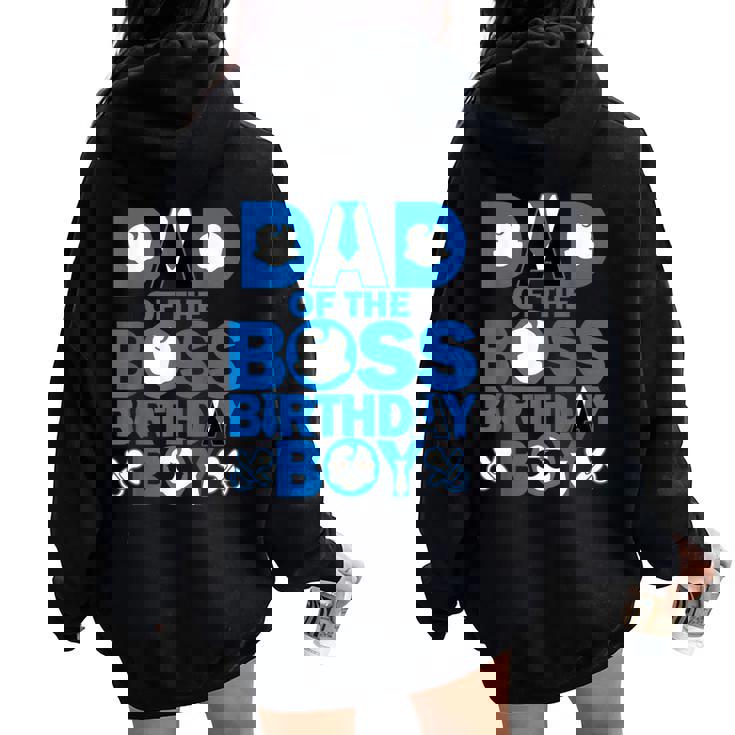 Dad And Mom Boss Birthday Boy Baby Family Decorations Women Oversized Hoodie Back Print
