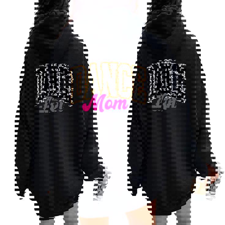 Dance Mom Leopard Dancing Mom Life Girls Dancer Women Oversized Hoodie Back Print