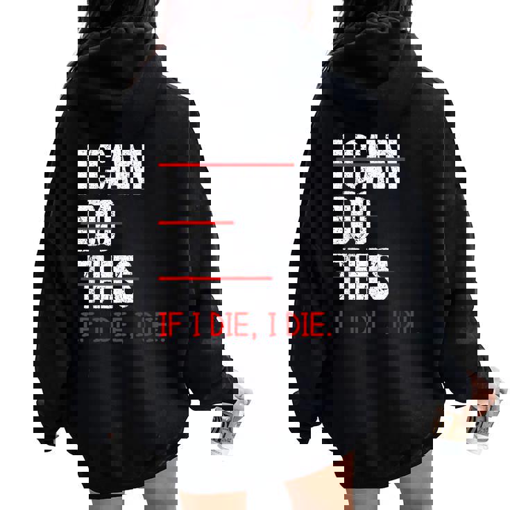 I Can Do This If I Die I Die Divertente Detto Sarcastico Felpa con cappuccio oversize da donna con stampa posteriore