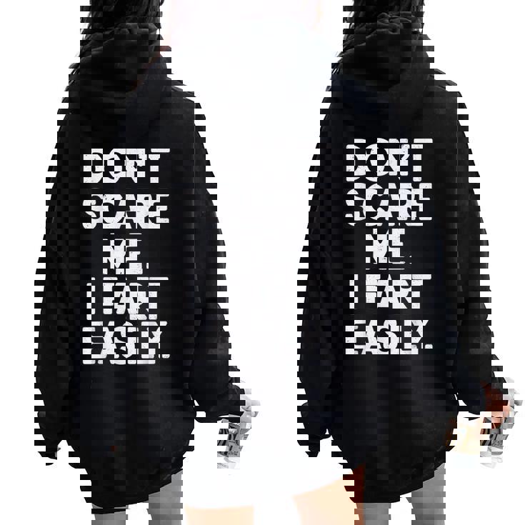 Don`T Scare Me I Fart Easily Joke Meme Sarcastic Women Oversized Hoodie Back Print
