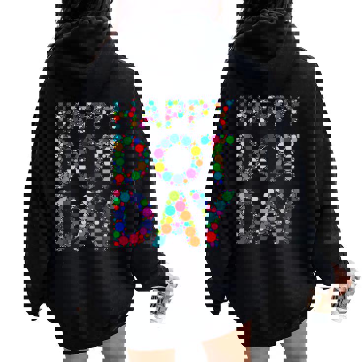 Dot Day 2024 Colorful Polka Dots Happy Dot Day Girls Dot Day Women Oversized Hoodie Back Print