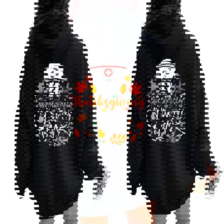 Er Thanksgiving Nurse Crew Thanksgiving Emergency Nurse Women Oversized Hoodie Back Print