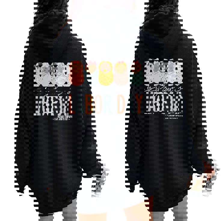 Every Day Is Labor Day Labor And Delivery Nurse Women Oversized Hoodie Back Print