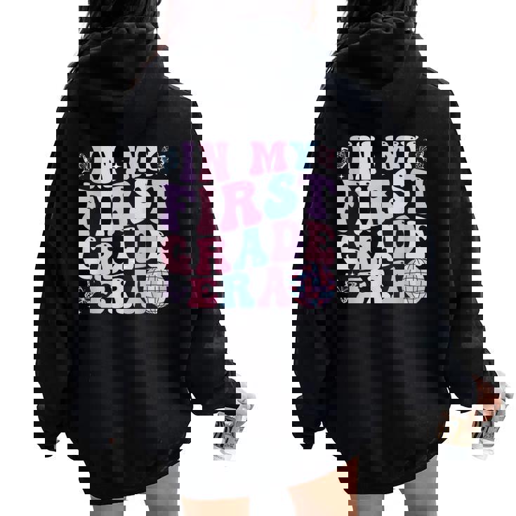 In My First Grade Era Back To School Retro Groovy 1St Grade Women Oversized Hoodie Back Print