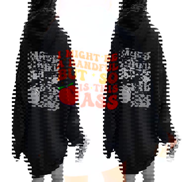 I Might Be A Handful But So Sarcastic Saying Women Oversized Hoodie Back Print I Might Be A Handful But So Sarcastic Saying Women Oversized Hoodie Back Print