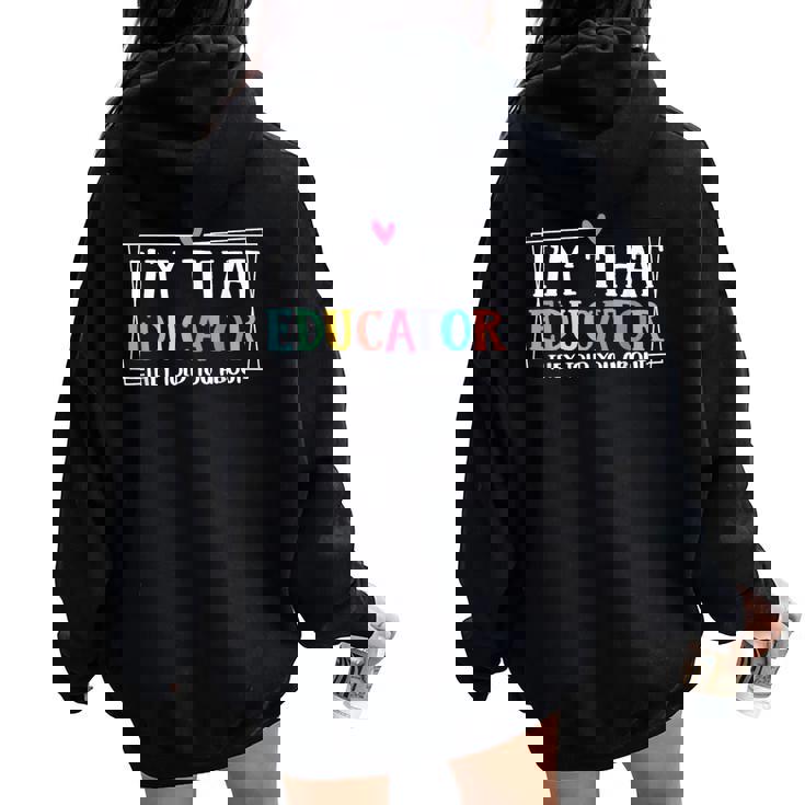 I'm That Educator They Told You About Teacher Educator Women Oversized Hoodie Back Print I'm That Educator They Told You About Teacher Educator Women Oversized Hoodie Back Print