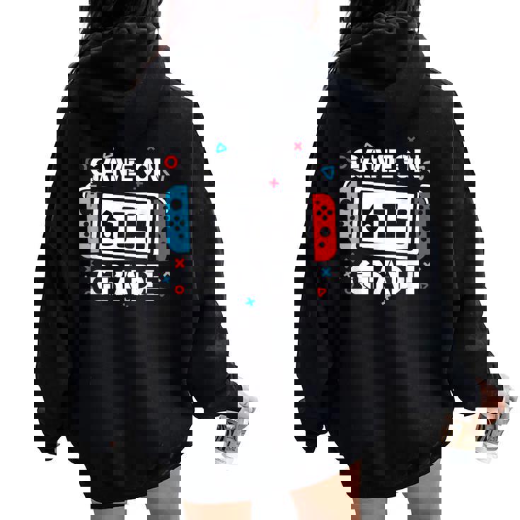 Game On 6Th Grade Gamer Teacher Student Back To School Women Oversized Hoodie Back Print