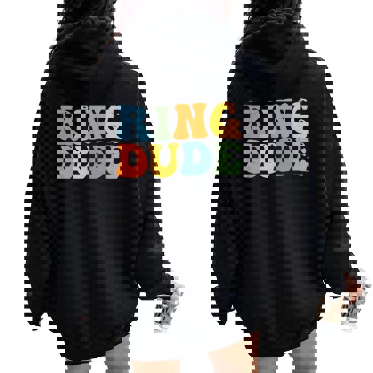 Groovy Ring Dude Bridal Shower For Ring Wedding Bearer Women Oversized Hoodie Back Print