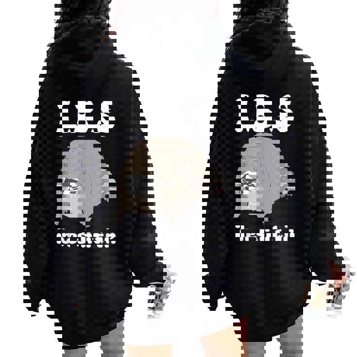 Ibs I Be Shittin' Raccoon Offensive Sarcastic Women Oversized Hoodie Back Print