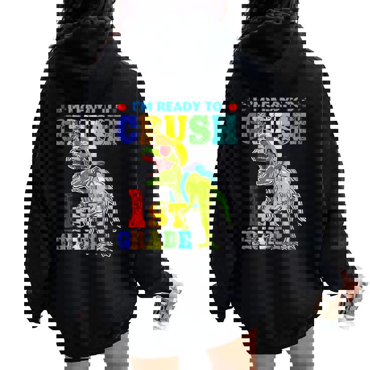 I'm Ready To Crush 1St Grade Dinosaur Back To School Boy Kid Women Oversized Hoodie Back Print