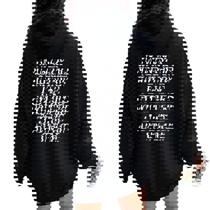 I'm Very Vulnerable Right Now If Any Goth Girls Women Oversized Hoodie Back Print I'm Very Vulnerable Right Now If Any Goth Girls Women Oversized Hoodie Back Print