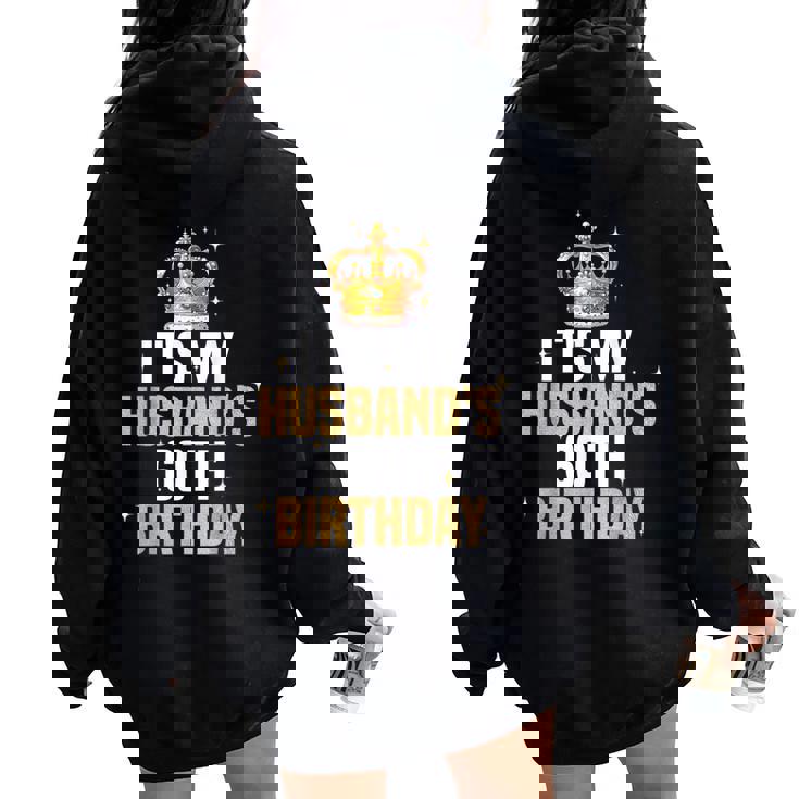 It's My Husband's 60Th Birthday Husband 60 Years Old Wife Women Oversized Hoodie Back Print It's My Husband's 60Th Birthday Husband 60 Years Old Wife Women Oversized Hoodie Back Print