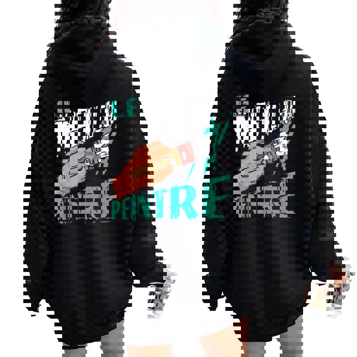 Le Meilleur Peintre Artiste Peinture Homme Cadeau Women Oversized Hoodie Back Print