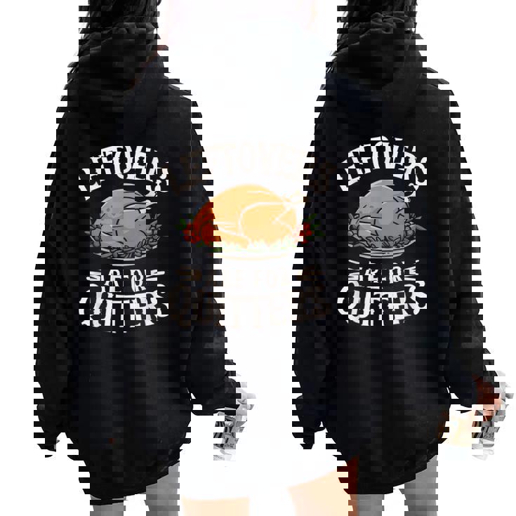 Leftovers Are For Quitters Thanksgiving Food Men Women Oversized Hoodie Back Print Leftovers Are For Quitters Thanksgiving Food Men Women Oversized Hoodie Back Print