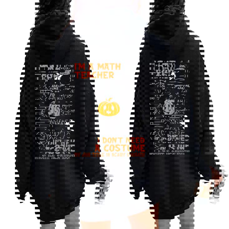 Math Teacher I Don't Need A Costume My Job Title Is Scary Women Oversized Hoodie Back Print