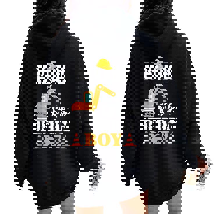 Mom Of The Birthday Boy Construction Boy's Birthday Party Women Oversized Hoodie Back Print