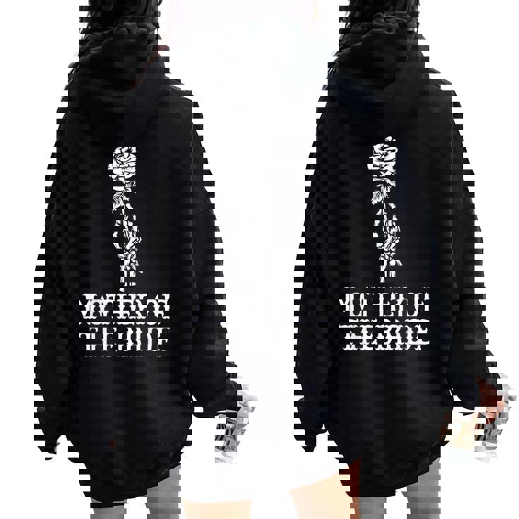 Mother Of The Bride Skeleton Gothic Bachelorette Wedding Women Oversized Hoodie Back Print Mother Of The Bride Skeleton Gothic Bachelorette Wedding Women Oversized Hoodie Back Print