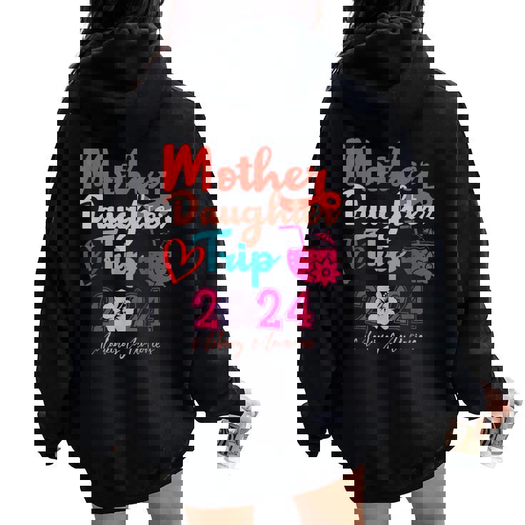 Mother Daughter Trip 2024 Weekend Vacation Mom Daughter Women Oversized Hoodie Back Print Mother Daughter Trip 2024 Weekend Vacation Mom Daughter Women Oversized Hoodie Back Print