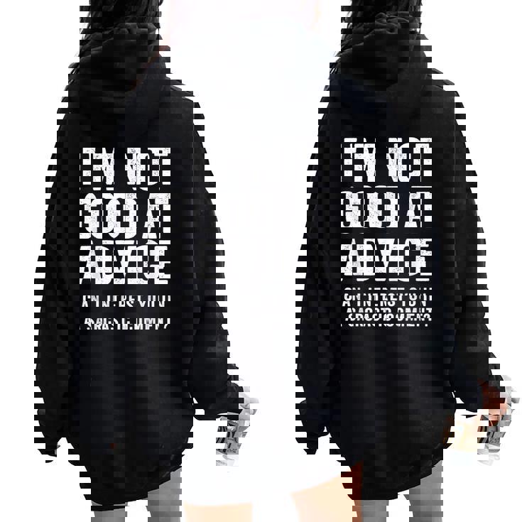 Not Good At Advice Sarcastic Commentaire Avec Citation Sweat à capuche oversize pour femme avec imprimé dans le dos