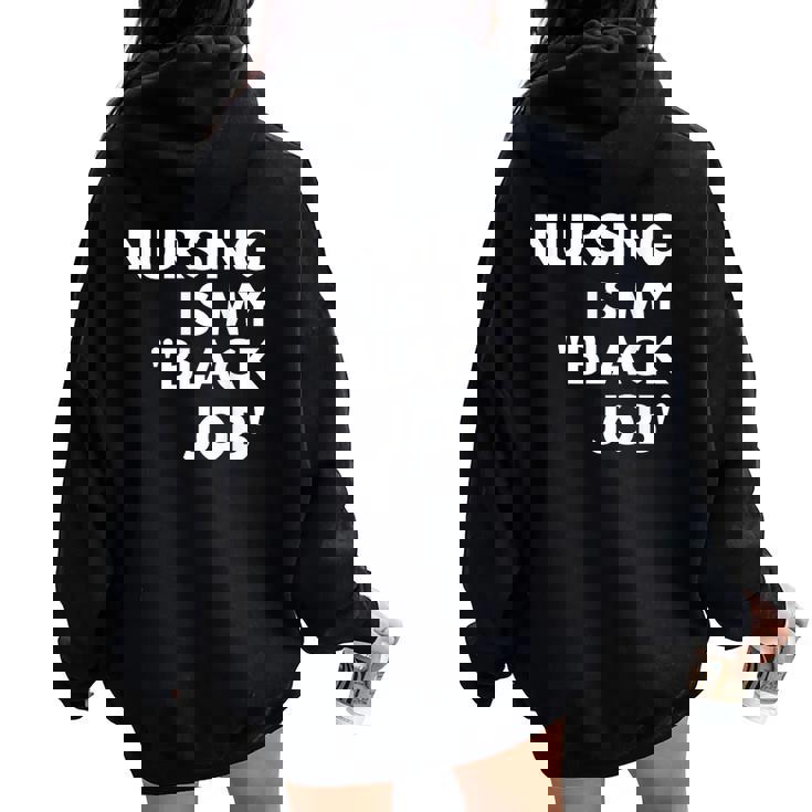 Nursing Is My Black Job Saying Quote For Men Women Oversized Hoodie Back Print