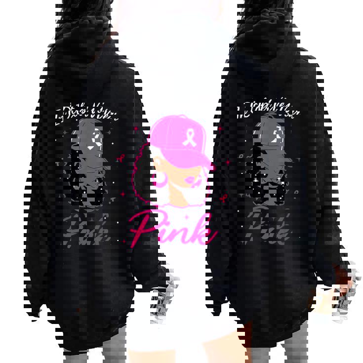 In October We Wear Pink Breast Cancer Awareness Black Women Women Oversized Hoodie Back Print