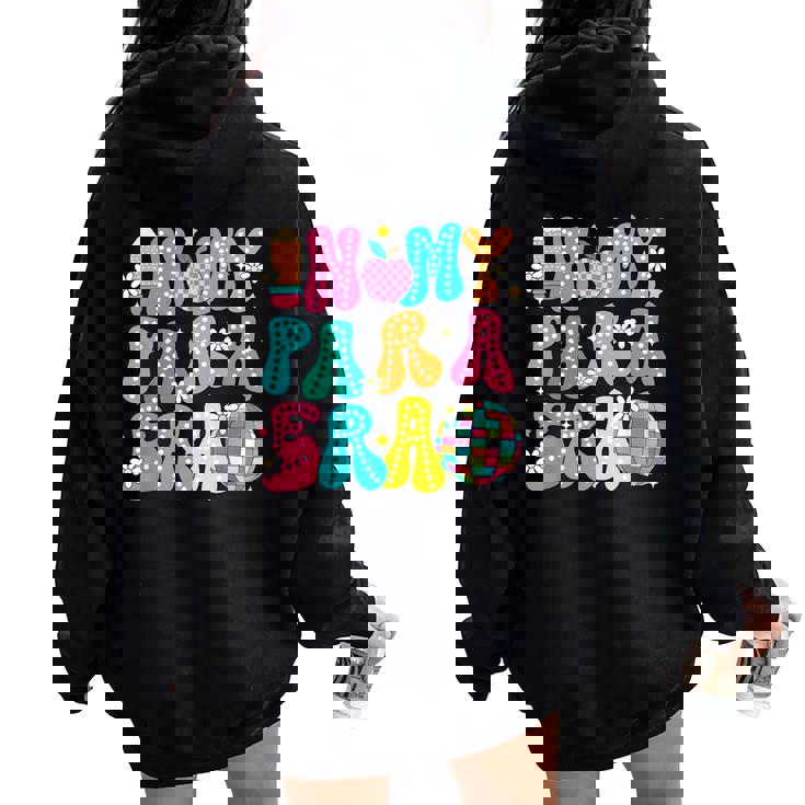 In My Para Era Teacher First Day Of School Back To School Women Oversized Hoodie Back Print