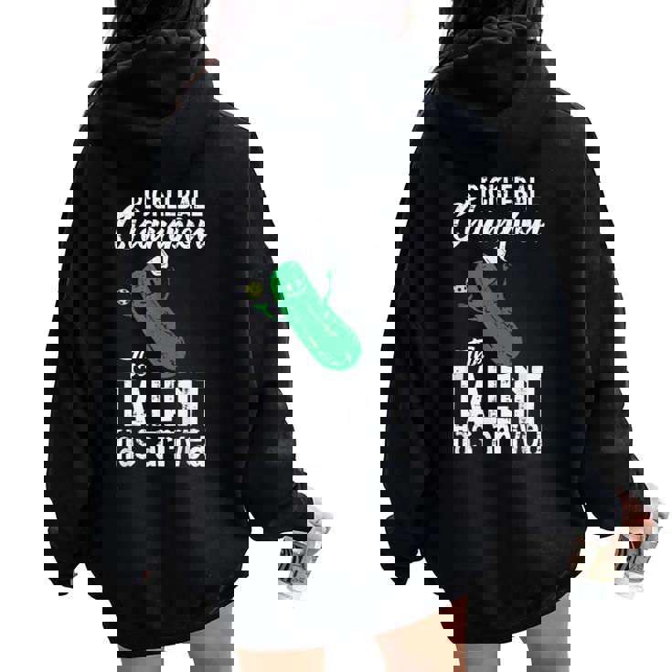 Pickleball Champion Talent Has Arrived Pickle Ball Women Women Oversized Hoodie Back Print