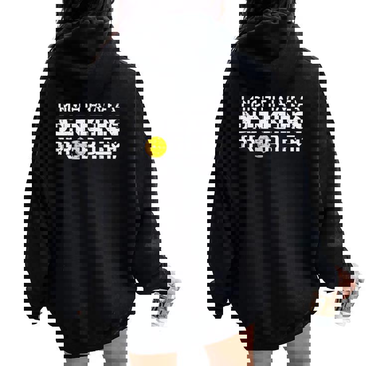 Pickleball Might Have Dinking Problem Pickle Ball Women Women Oversized Hoodie Back Print Pickleball Might Have Dinking Problem Pickle Ball Women Women Oversized Hoodie Back Print