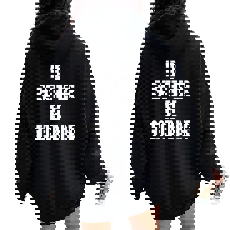 Preferirei Essere Gooning Divertente Detto Sarcastico Ragazzi Cool Men Felpa con cappuccio oversize da donna con stampa posteriore