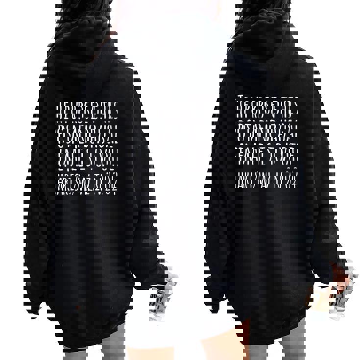The Purpose Fotr This Post Menopausal Woman Harris Walz 2024 Women Oversized Hoodie Back Print