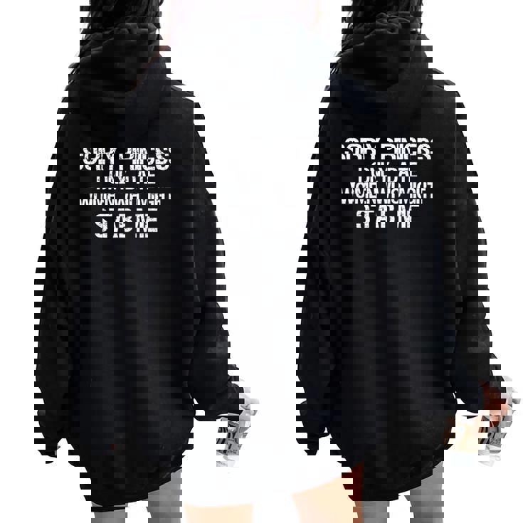 Scusa Principessa I Solo Data Donne Che Potrebbero Pugnalare Me Felpa con cappuccio oversize da donna con stampa posteriore