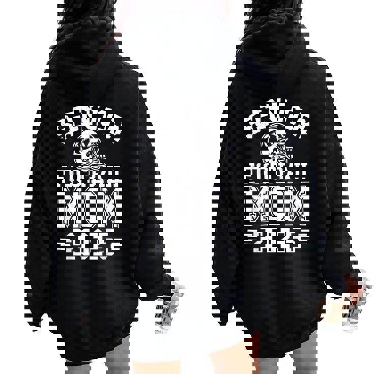 Senior Football Mom Graduation Class Of 2025 Senior 25 Women Oversized Hoodie Back Print Senior Football Mom Graduation Class Of 2025 Senior 25 Women Oversized Hoodie Back Print