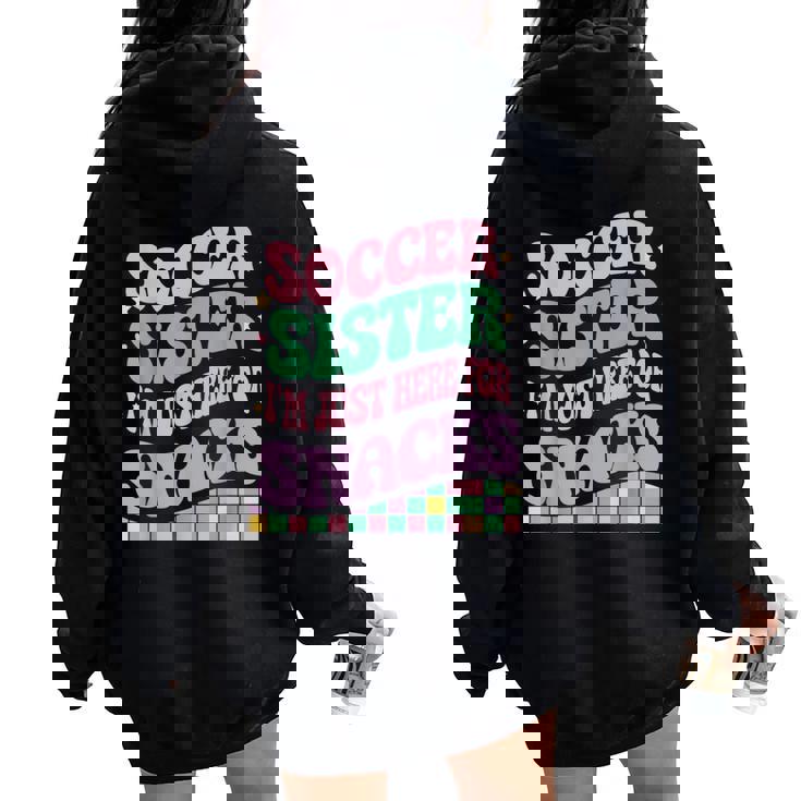 Soccer Sister I'm Just Here For The Snacks Groovy Women Oversized Hoodie Back Print Soccer Sister I'm Just Here For The Snacks Groovy Women Oversized Hoodie Back Print