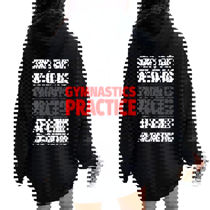 Sorry My Kid Has Gymnastics Practice Or A Meet Or Something Women Oversized Hoodie Back Print