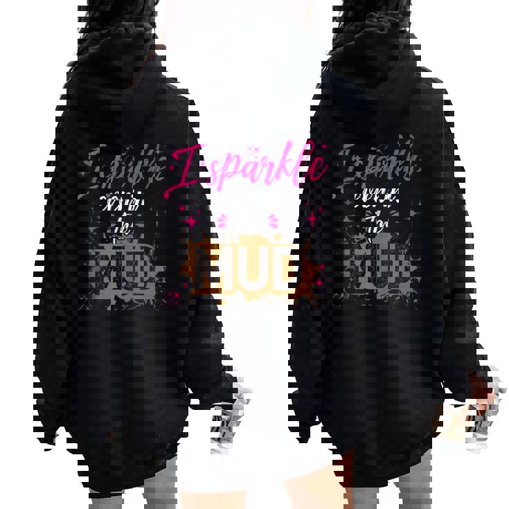 I Sparkle Even In Mud Team Girls Mud Run Princess Atv Women Oversized Hoodie Back Print I Sparkle Even In Mud Team Girls Mud Run Princess Atv Women Oversized Hoodie Back Print