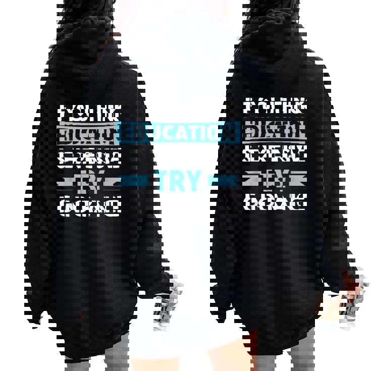 If You Think Education Is Expensive Teacher Felpa con cappuccio oversize da donna con stampa posteriore