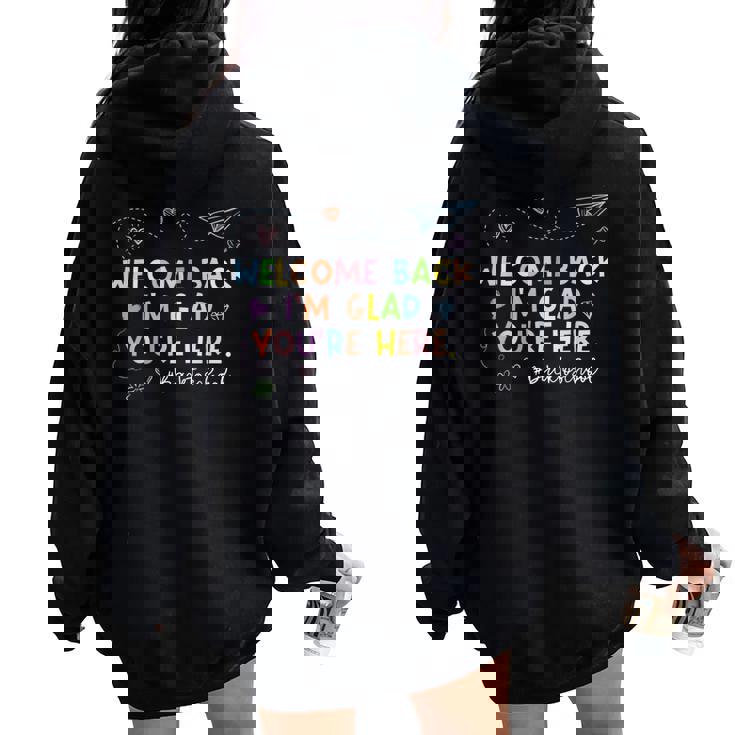 Welcome Back Im Glad You're Here Teacher Back To School Women Oversized Hoodie Back Print